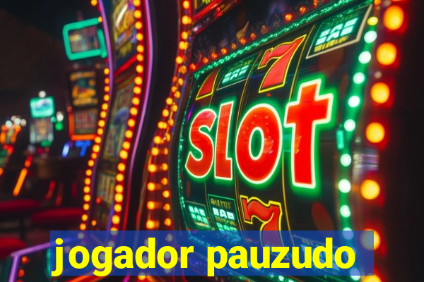 jogador pauzudo